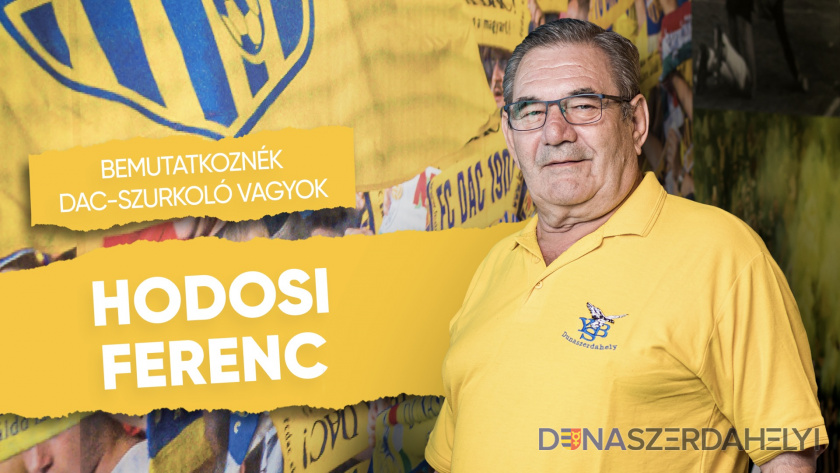 DAC-szurkoló vagyok – Hodosi Ferenc, „Papi”