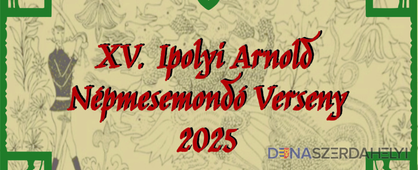 A XV. Ipolyi Arnold Népmesemondó Verseny felhívása, 2025